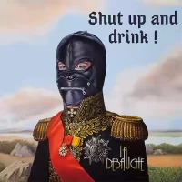 La Débauche Shut Up and Drink